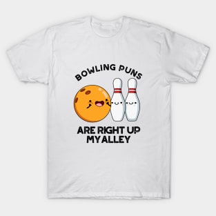 Bowling PUns Are Right Up My Alley Cute Sports Pun T-Shirt